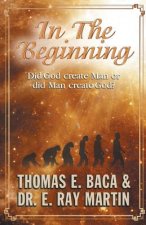 In the Beginning: Did God Create Man or Did Man Create God?
