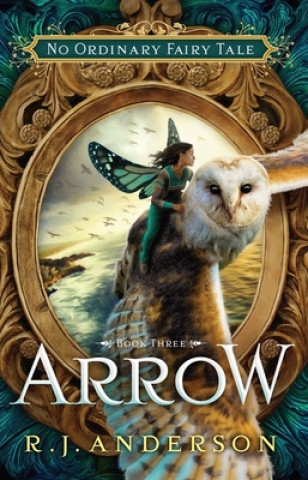 Arrow (No Ordinary Fairy Tale Series Book 3)
