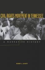 The Civil Rights Movement in Tennessee: A Narrative History