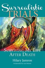Surrealistic Trials: Surviving My Life After Death