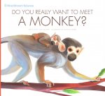 Do You Really Want to Meet a Monkey?