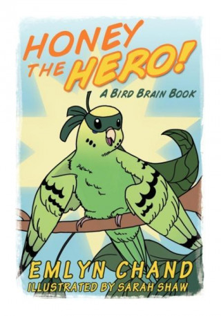 Honey the Hero (a Bird Brain Book)