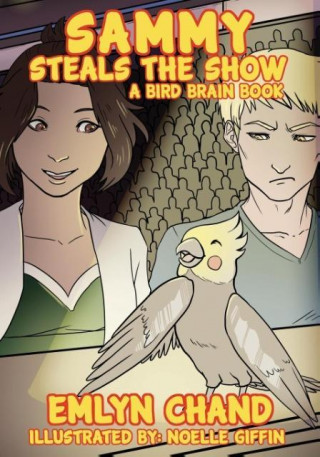 Sammy Steals the Show (a Bird Brain Book)