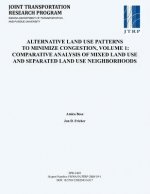 Alternative Land Use Patterns to Minimize Congestion (Volume 1: Mixed and Separated Land Use Neighborhoods)