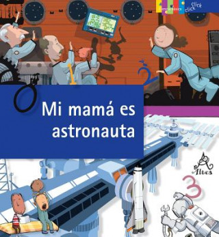 Mi Mama Es Astronauta: El Oficio de Explorar el Espacio