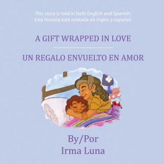 Gift Wrapped in Love/ Un Regalo Envuelto En Amor