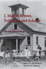 J. Mason Brewer, Folklorist and Scholar