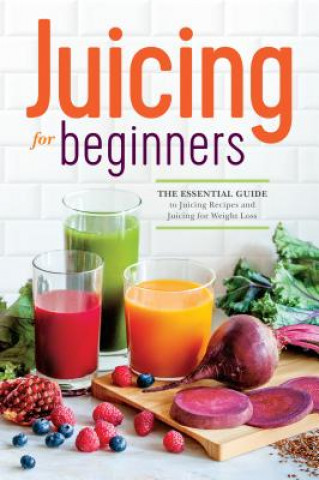 Juicing for Beginners (Rockridge Press)(Puha kötésű)