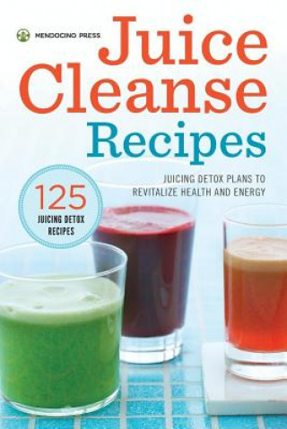 Juice Cleanse Recipes (Mendocino Press)(Puha kötésű)