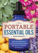 The Portable Essential Oils: A Pocket Reference of 250 Everyday Essential Oils Remedies for Natural Health