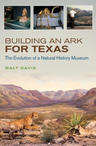 Building an Ark for Texas: The Evolution of a Natural History Museum