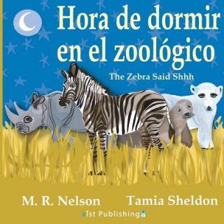 Hora de Dormir en el Zoologico/ The Zebra Said Shhh (Bilingual English Spanish Edition)
