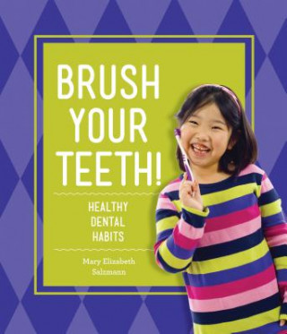 Brush Your Teeth!: Healthy Dental Habits