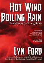 Hot Wind, Boiling Rain: Scary Stories for Strong Hearts