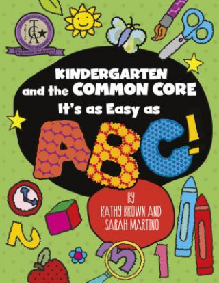Kindergarten and the Common Core: It's as Easy as ABC!