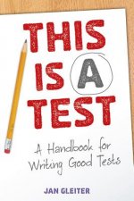 This Is a Test: A Handbook for Writing Good Tests