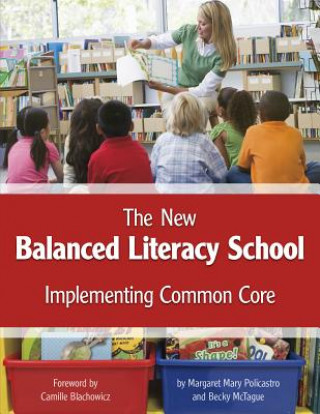 The New Balanced Literacy School: Implementing Common Core