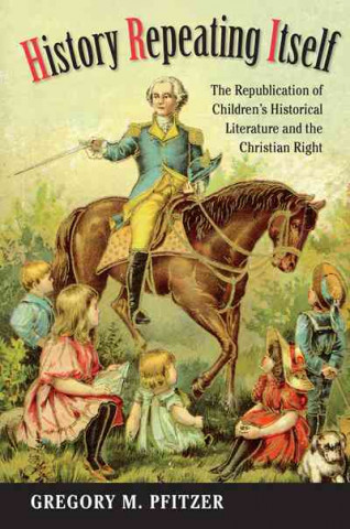 History Repeating Itself: The Republication of Children's Historical Literature and the Christian Right
