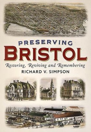 Preserving Bristol: Restoring, Reviving and Remembering