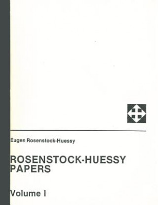 Rosenstock-Huessy Papers, Volume 1