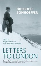 Letters to London: Bonhoeffer's Previously Unpublished Correspondence with Ernst Cromwell, 1935-6