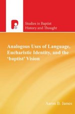 Analogous Uses of Language, Eucharistic Identity, and the 'Baptist' Vision