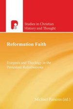 Reformation Faith: Exegesis and Theology in the Protestant Reformations