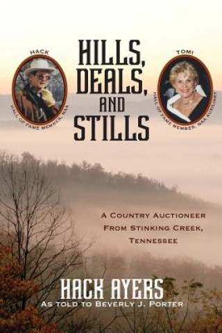 Hills, Deals, and Stills: A Country Auctioneer from Stinking Creek, Tennessee