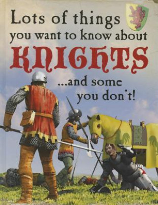 Lots of Things You Want to Know about Knights