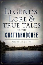 Legends, Lore & True Tales of the Chattahoochee