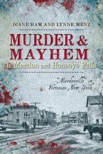 Murder & Mayhem in Mendon and Honeoye Falls: 