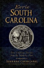 Eerie South Carolina: True Chilling Stories from the Palmetto Past