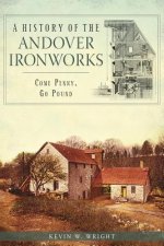 A History of the Andover Ironworks:: Come Penny, Go Pound