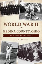 World War II in Medina County, Ohio:: At Home & Overseas