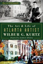 The Art and Life of Atlanta Artist Wilbur G. Kurtz:: Inspired by Southern History