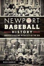 Newport Baseball History: America's Pastime in the City by the Sea