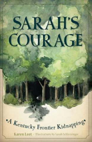Sarah's Courage:: A Kentucky Frontier Kidnapping