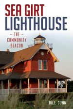 Sea Girt Lighthouse: The Community Beacon