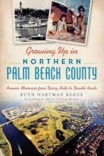 Growing Up in Northern Palm Beach County: Boomer Memories from Dairy Belle to Double Roads