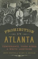 Prohibition in Atlanta: Temperance, Tiger Kings & White Lightning