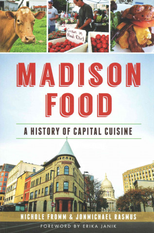 Madison Food:: A History of Capital Cuisine