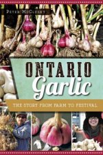 Ontario Garlic: The Story from Farm to Festival