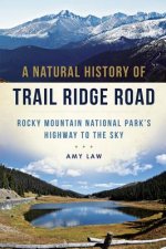 A Natural History of Trail Ridge Road:: Rocky Mountain National Park's Highway to the Sky