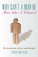 Why Can't a Man Be More Like a Woman?: The Evolution of Sex and Gender