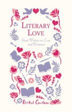 Literary Love: Great Writers on Love and Romance