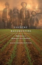 Country Ragamuffins: Reflections on a Midwestern Farm Childhood