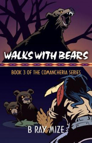 Walks with Bears: Book 3 of the Comancheria Series