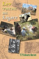Let There Be Light: Five Stories
