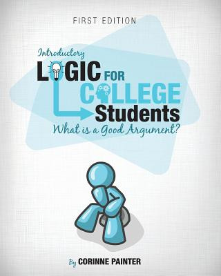 Introductory Logic for College Students: What Is a Good Argument?