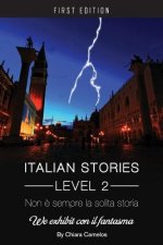 Italian Stories Level 2: Non e sempre la solita storia